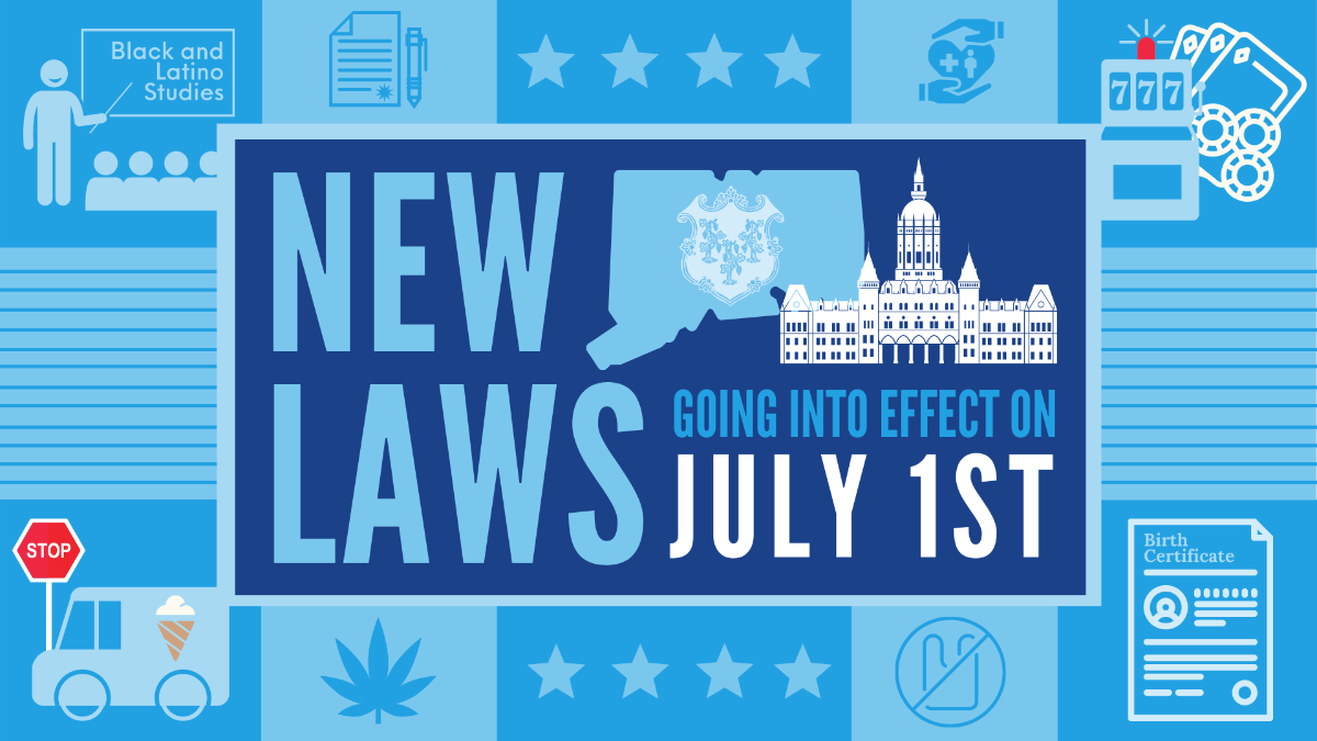 July 1 Newsletter New Laws, July 4th Weekend Connecticut House Democrats