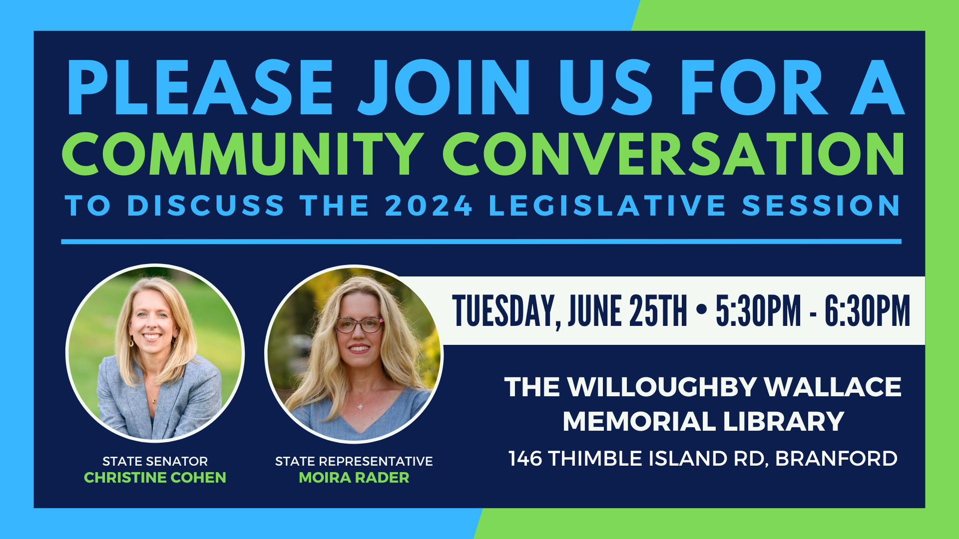 Please join Senator Cohen and me on June 25 at 5:30 p.m. at the Willoughby Wallace Memorial Library in Stony Creek - Branford. We'd love for you to come and share your thoughts on the 2024 legislative session, offer ideas you would like us to consider, and hear about important legislation passed this year. 